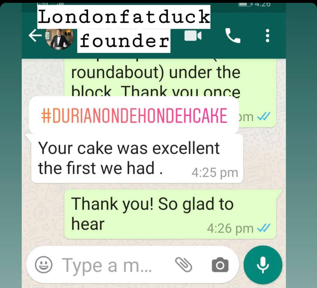 Your cake was excellent. First durian ondeh ondeh cake we had.